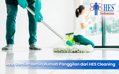 Jasa Bersih-Bersih Rumah Panggilan dari HES Cleaning