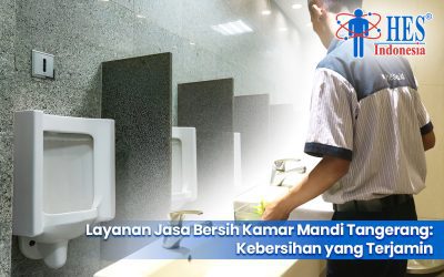 Layanan Jasa Bersih Kamar Mandi Tangerang: Kebersihan yang Terjamin