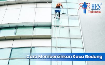 Rahasia Membersihkan Kaca Gedung Bertingkat dengan Cepat dan Aman