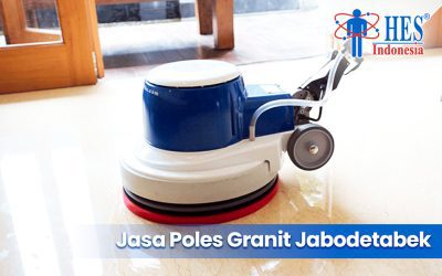 HES: Jasa Poles Granit Terbaik dan Terpercaya di Jabodetabek