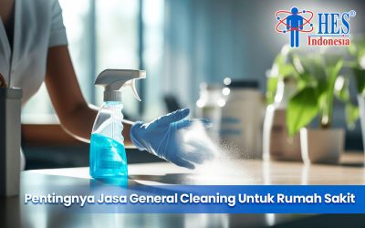 Pentingnya Jasa General Cleaning Untuk Rumah Sakit