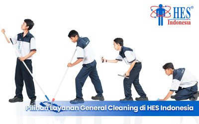 Pilihan Layanan General Cleaning di HES Indonesia