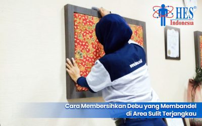 Cara Membersihkan Debu yang Membandel di Area Sulit Terjangkau