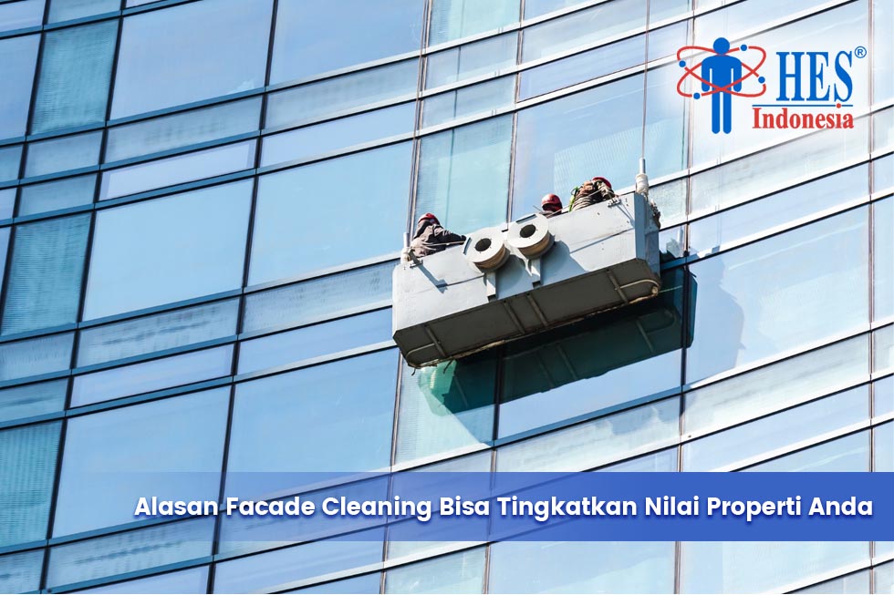 5 Alasan Facade Cleaning Bisa Tingkatkan Nilai Properti Anda
