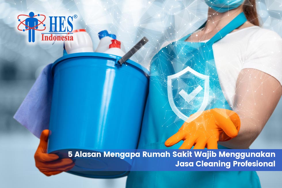5 Alasan Mengapa Rumah Sakit Wajib Menggunakan Jasa Cleaning Profesional