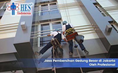 Jasa Pembersihan Gedung Besar di Jakarta Oleh Profesional