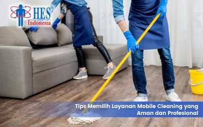 Tips Memilih Layanan Mobile Cleaning yang Aman dan Profesional