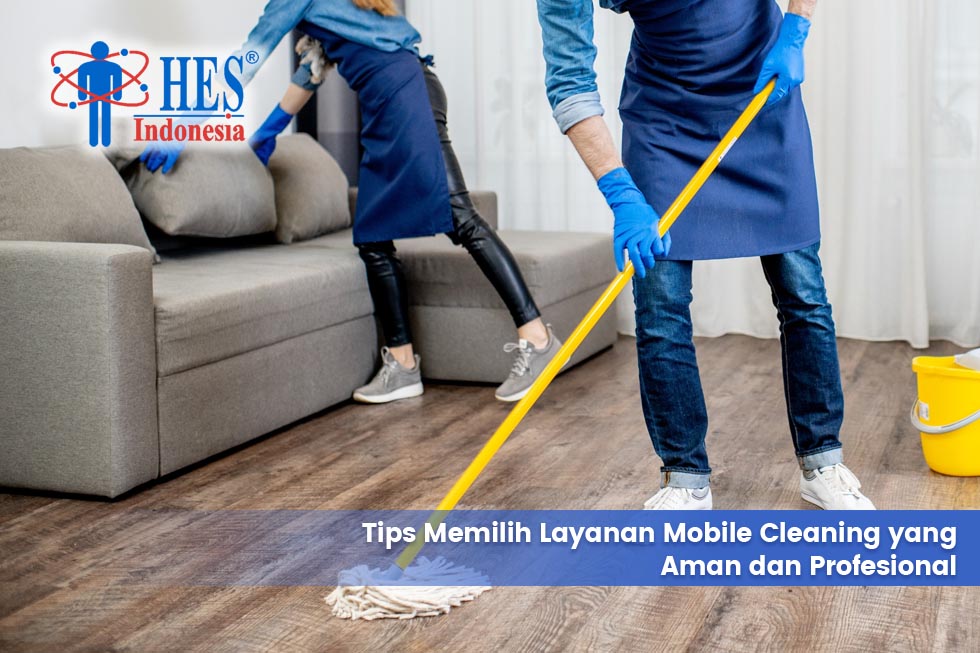 Tips Memilih Layanan Mobile Cleaning yang Aman dan Profesional