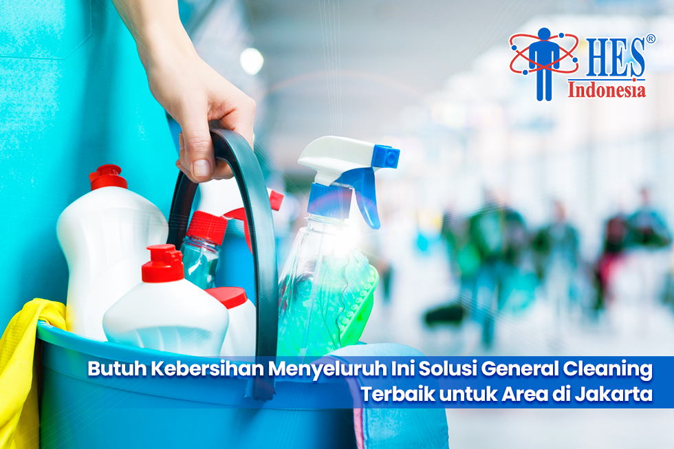 Solusi Kebersihan dengan Jasa General Cleaning di Jakarta
