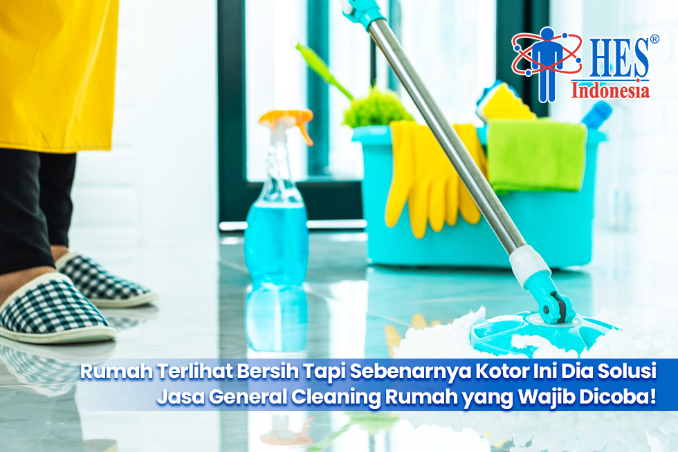 Layanan General Cleaning Rumah Cepat dan Bersih