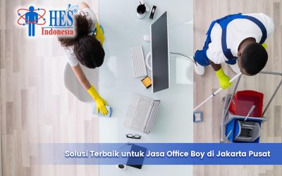 Solusi Terbaik untuk Jasa Office Boy di Jakarta Pusat