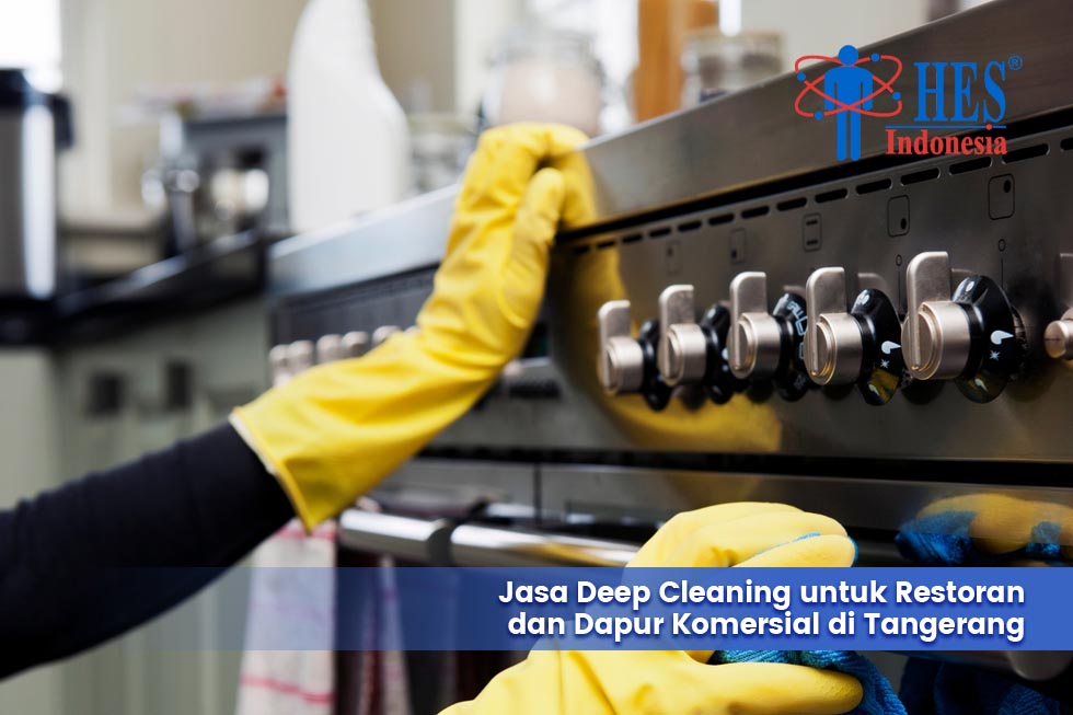 Jasa Deep Cleaning untuk Restoran dan Dapur Komersial di Tangerang
