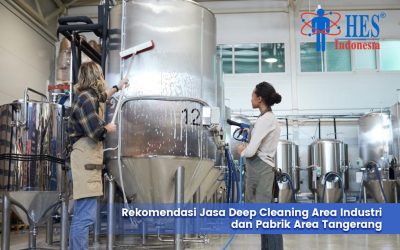 Rekomendasi Jasa Deep Cleaning Industri dan Pabrik Area Tangerang