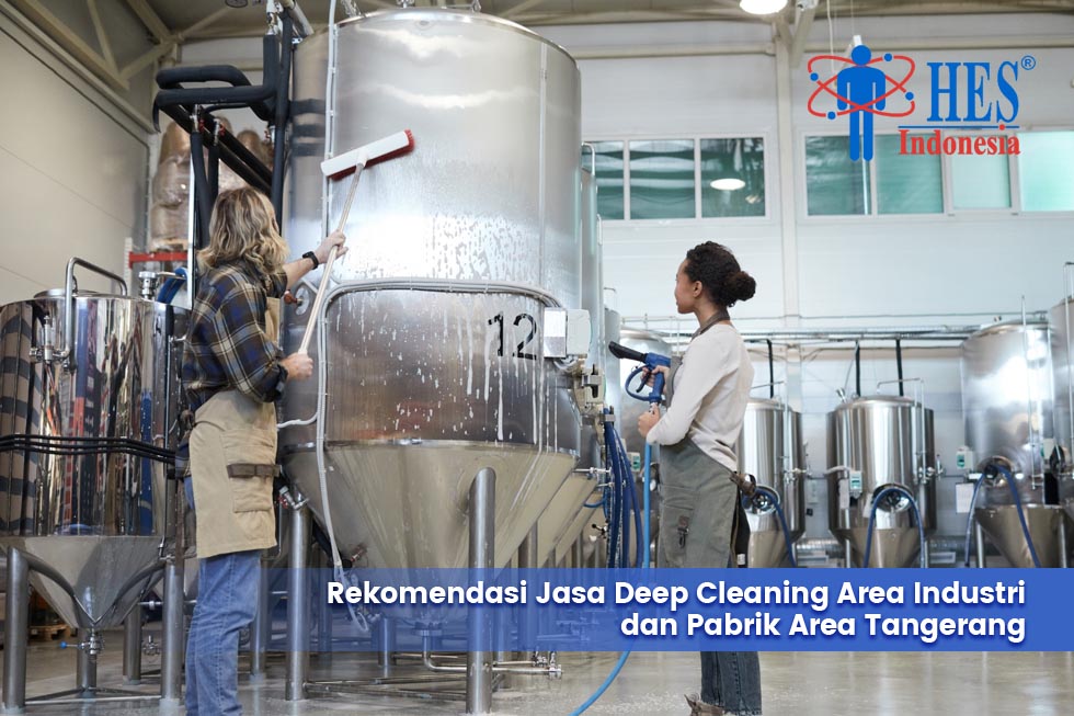 Rekomendasi Jasa Deep Cleaning Industri dan Pabrik Area Tangerang