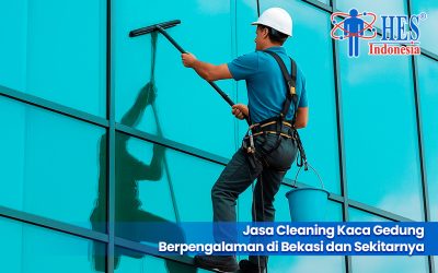 Jasa Pembersihan Kaca Gedung Berpengalaman di Bekasi dan Sekitarnya