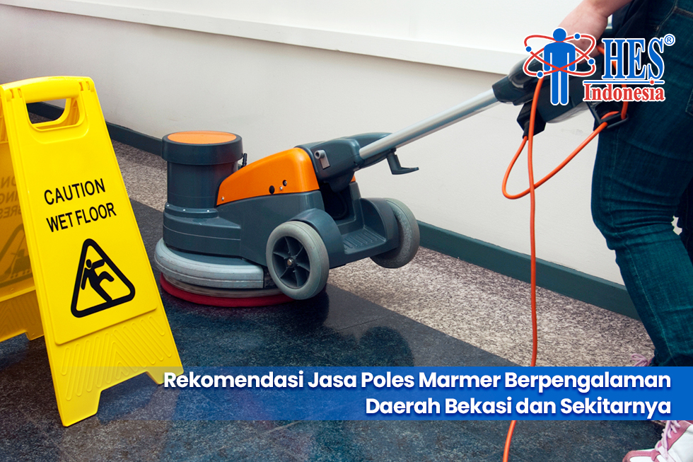 Rekomendasi Jasa Poles Marmer Berpengalaman Daerah Bekasi