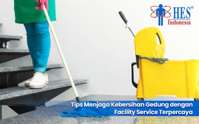 Tips Menjaga Kebersihan Gedung dengan Facility Service Terpercaya
