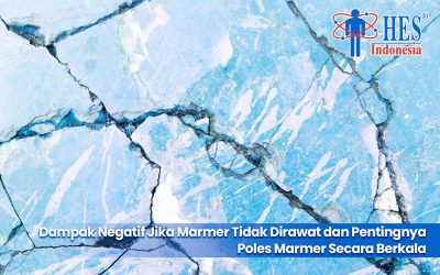 Dampak Negatif Jika Marmer Tidak Dirawat dan Pentingnya Poles Marmer Secara Berkala