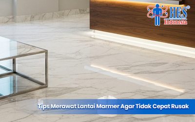 Tips Merawat Lantai Marmer Agar Tidak Cepat Rusak