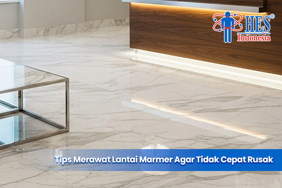 Tips Merawat Lantai Marmer Agar Tidak Cepat Rusak