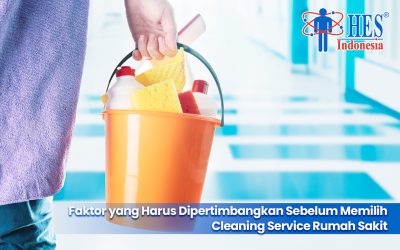 Faktor yang Harus Dipertimbangkan Sebelum Memilih Cleaning Service Rumah Sakit