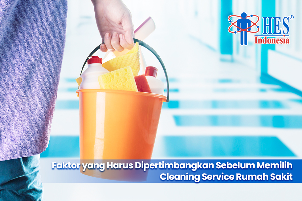 Faktor yang Harus Dipertimbangkan Sebelum Memilih Cleaning Service Rumah Sakit