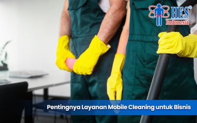 Seberapa Penting Layanan Mobile Cleaning untuk Bisnis?