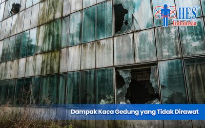 Dampak Negatif Kaca Gedung yang Tidak Dirawat