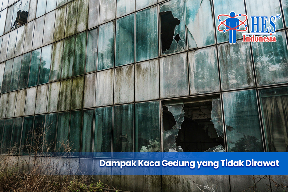 Dampak Negatif Kaca Gedung yang Tidak Dirawat