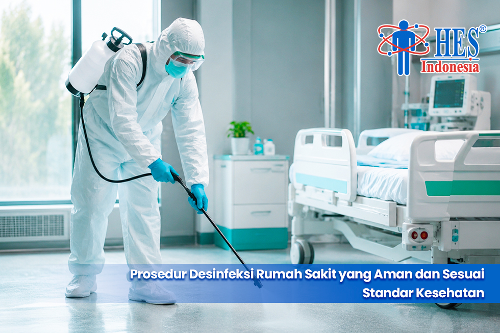 Prosedur Desinfeksi Rumah Sakit yang Aman dan Sesuai Standar Kesehatan