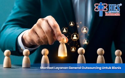 Manfaat Layanan General Outsourcing Untuk Bisnis