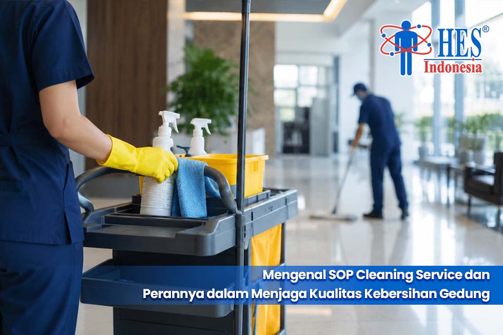 Mengenal SOP Cleaning Service dan Perannya dalam Menjaga Kualitas Kebersihan Gedung