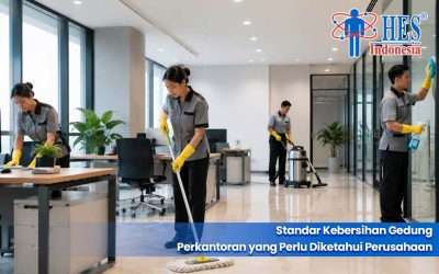 Standar Kebersihan Gedung Perkantoran yang Perlu Diketahui Perusahaan